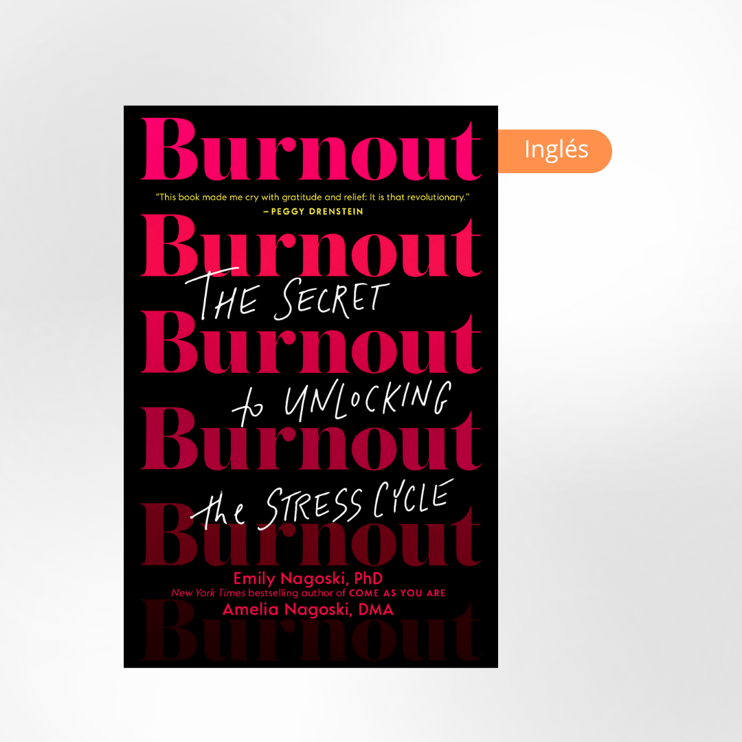 Burnout: The Secret to Unlocking the Stress Cycle