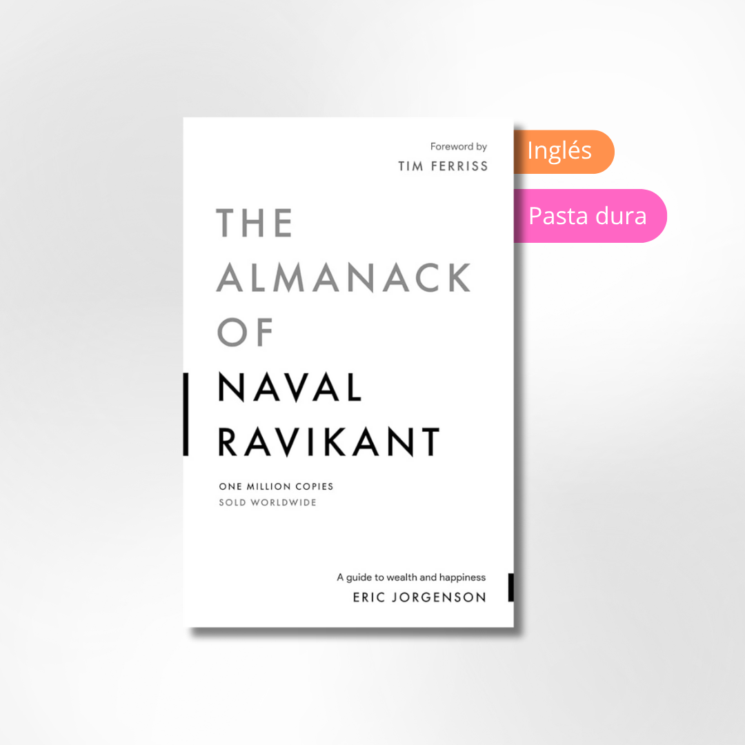 The Almanack of Naval Ravikant: A Guide to Wealth and Happiness