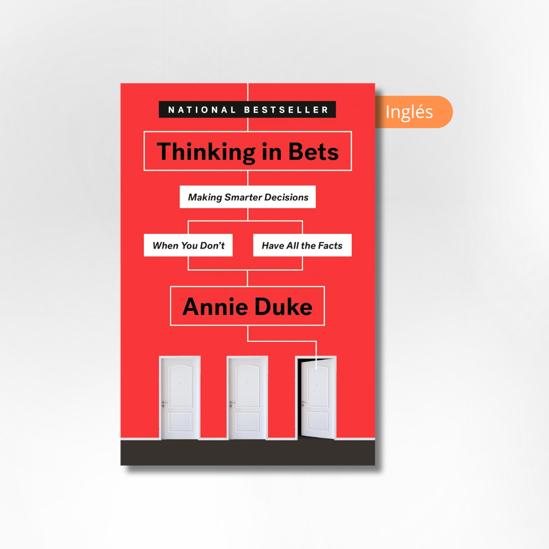 Thinking in Bets: Making Smarter Decisions When You Don't Have All the Facts