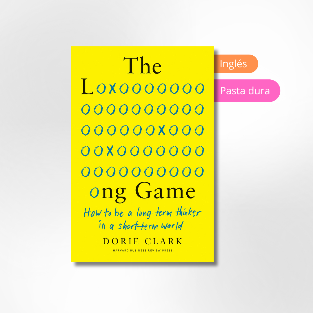 The Long Game: How to Be a Long-Term Thinker in a Short-Term World