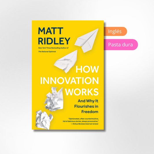 How Innovation Works: And Why It Flourishes in Freedom
