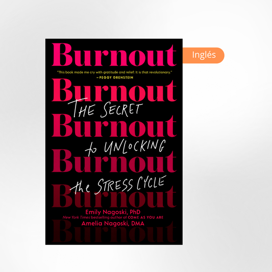 Burnout: The Secret to Unlocking the Stress Cycle