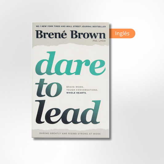 Dare to Lead: Brave Work. Tough Conversations. Whole Hearts