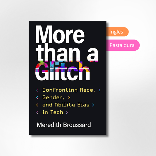 More than a Glitch: Confronting Race, Gender, and Ability Bias in Tech