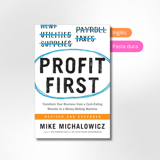 Profit First: Transform Your Business from a Cash-Eating Monster to a Money-Making Machine