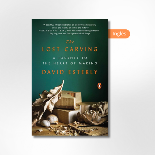 The Lost Carving: A Journey to the Heart of Making