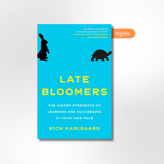 Late Bloomers: The Hidden Strengths of Learning and Succeeding at Your Own Pace