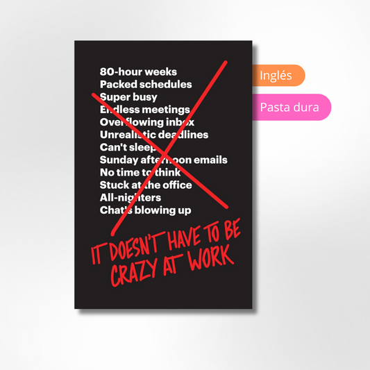 It Doesn't Have to Be Crazy at Work
