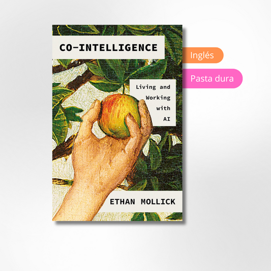 Co-Intelligence: Living and Working with AI