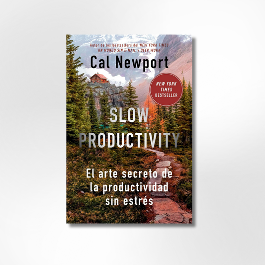 Slow Productivity: El arte secreto de la productividad sin estrés (en español)