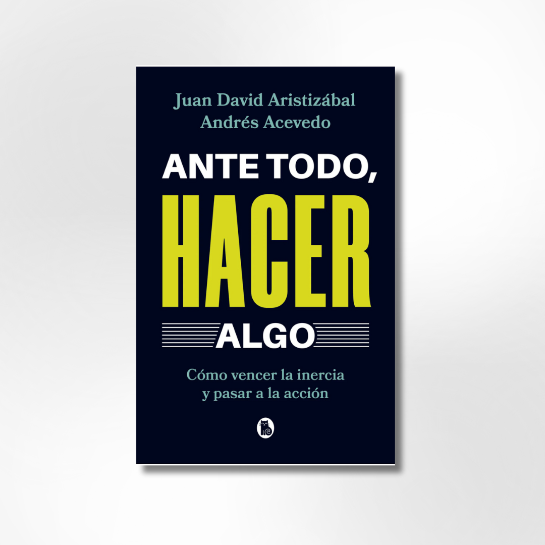 Ante todo, hacer algo