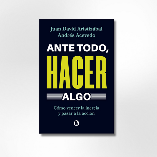 Ante todo, hacer algo