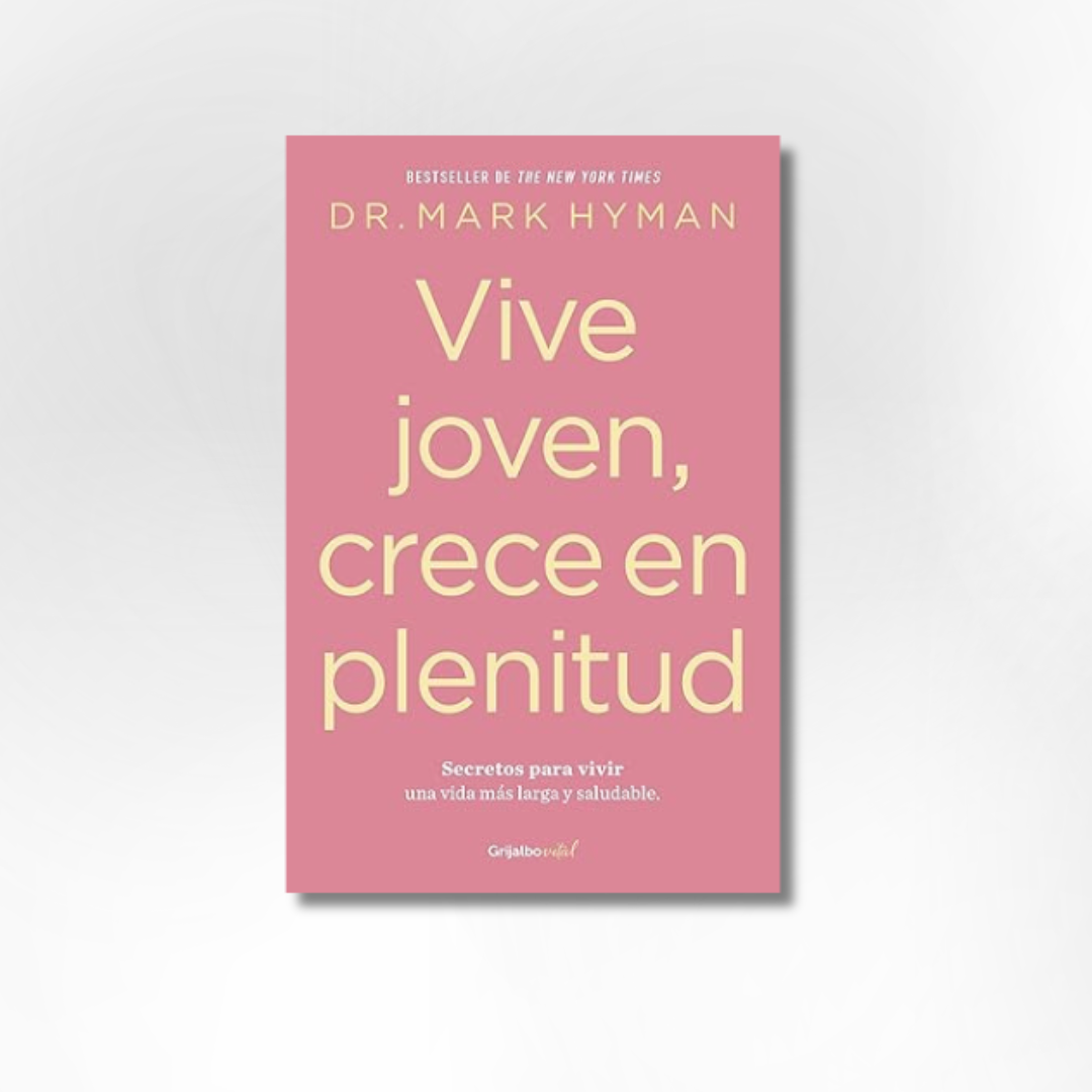 Vive joven, crece en plenitud: Secretos para vivir una vida más larga y saludable