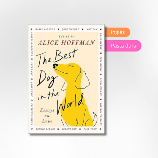 The Best Dog in the World: Essays on Love