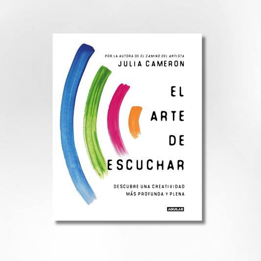 El arte de escuchar. Descubre una creatividad más profunda y plena