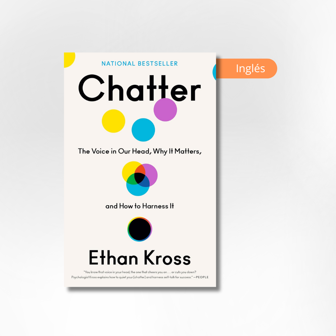 Chatter: The Voice in Our Head, Why It Matters, and How to Harness It